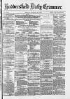 Huddersfield Daily Examiner Monday 25 January 1875 Page 1