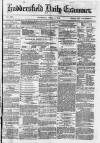 Huddersfield Daily Examiner Thursday 01 April 1875 Page 1