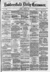 Huddersfield Daily Examiner Friday 09 April 1875 Page 1