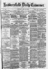 Huddersfield Daily Examiner Thursday 29 July 1875 Page 1
