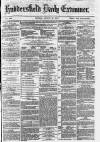 Huddersfield Daily Examiner Monday 23 August 1875 Page 1