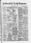 Huddersfield Daily Examiner Friday 25 February 1876 Page 1