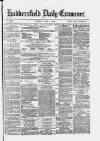Huddersfield Daily Examiner Tuesday 04 April 1876 Page 1