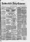 Huddersfield Daily Examiner Thursday 01 June 1876 Page 1