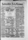 Huddersfield Daily Examiner Thursday 15 March 1877 Page 1