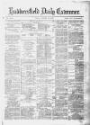 Huddersfield Daily Examiner Friday 14 March 1879 Page 1