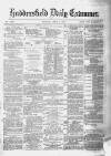 Huddersfield Daily Examiner Tuesday 01 April 1879 Page 1