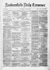 Huddersfield Daily Examiner Thursday 17 July 1879 Page 1
