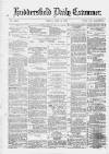 Huddersfield Daily Examiner Friday 25 July 1879 Page 1
