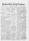 Huddersfield Daily Examiner Tuesday 07 October 1879 Page 1