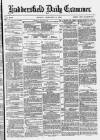 Huddersfield Daily Examiner Monday 09 February 1880 Page 1