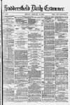 Huddersfield Daily Examiner Monday 16 February 1880 Page 1