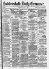 Huddersfield Daily Examiner Thursday 06 May 1880 Page 1