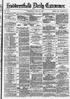 Huddersfield Daily Examiner Wednesday 12 May 1880 Page 1