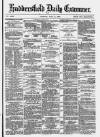 Huddersfield Daily Examiner Tuesday 06 July 1880 Page 1