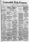 Huddersfield Daily Examiner Friday 09 July 1880 Page 1