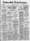 Huddersfield Daily Examiner Monday 12 July 1880 Page 1