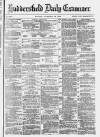 Huddersfield Daily Examiner Monday 22 November 1880 Page 1