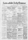 Huddersfield Daily Examiner Friday 24 February 1882 Page 1