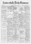 Huddersfield Daily Examiner Wednesday 12 April 1882 Page 1