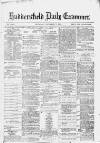 Huddersfield Daily Examiner Thursday 07 December 1882 Page 1