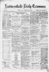 Huddersfield Daily Examiner Thursday 14 December 1882 Page 1