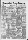 Huddersfield Daily Examiner Wednesday 04 April 1883 Page 1