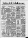 Huddersfield Daily Examiner Monday 07 May 1883 Page 1