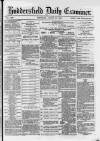 Huddersfield Daily Examiner Thursday 30 August 1883 Page 1