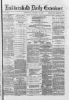 Huddersfield Daily Examiner Wednesday 16 January 1884 Page 1