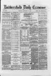 Huddersfield Daily Examiner Tuesday 05 February 1884 Page 1