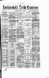 Huddersfield Daily Examiner Thursday 02 April 1885 Page 1