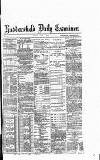 Huddersfield Daily Examiner Friday 01 May 1885 Page 1
