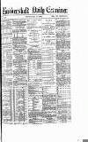 Huddersfield Daily Examiner Monday 11 May 1885 Page 1