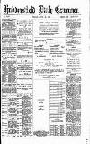 Huddersfield Daily Examiner Friday 30 April 1886 Page 1
