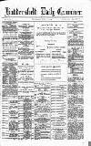 Huddersfield Daily Examiner Thursday 01 July 1886 Page 1