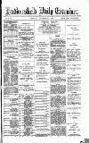 Huddersfield Daily Examiner Tuesday 14 December 1886 Page 1