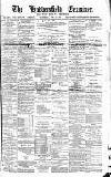Huddersfield Daily Examiner Saturday 25 February 1888 Page 1
