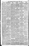 Huddersfield Daily Examiner Saturday 21 April 1888 Page 6