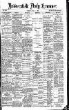 Huddersfield Daily Examiner Tuesday 01 May 1888 Page 1