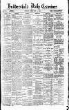 Huddersfield Daily Examiner Monday 15 February 1892 Page 1