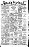 Huddersfield Daily Examiner Monday 04 July 1892 Page 1