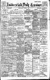 Huddersfield Daily Examiner Thursday 08 April 1897 Page 1