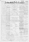 Huddersfield Daily Examiner Friday 03 February 1899 Page 1