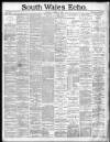 South Wales Echo Tuesday 23 April 1889 Page 1