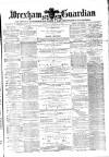 Wrexham Guardian and Denbighshire and Flintshire Advertiser Saturday 11 March 1871 Page 1