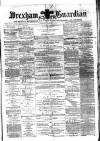Wrexham Guardian and Denbighshire and Flintshire Advertiser Saturday 25 March 1871 Page 1