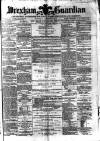 Wrexham Guardian and Denbighshire and Flintshire Advertiser Saturday 03 February 1872 Page 1