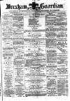 Wrexham Guardian and Denbighshire and Flintshire Advertiser Saturday 20 April 1872 Page 1