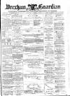 Wrexham Guardian and Denbighshire and Flintshire Advertiser Saturday 25 January 1873 Page 1